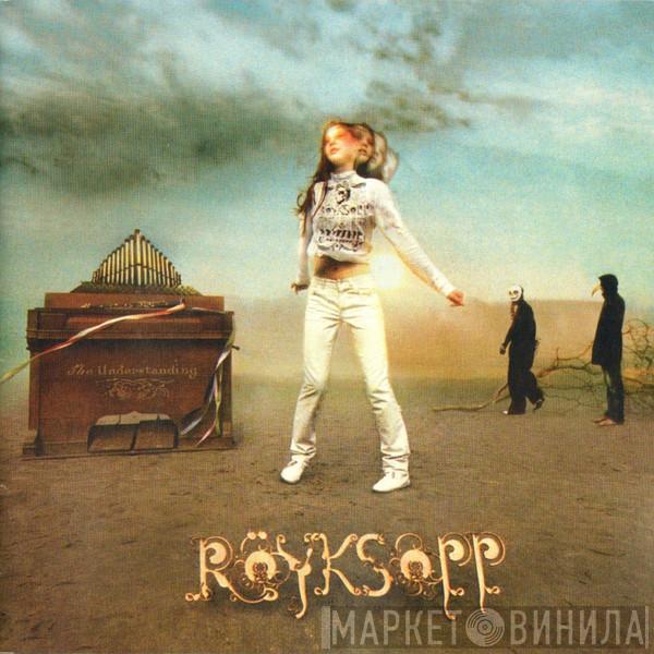  Röyksopp  - The Understanding