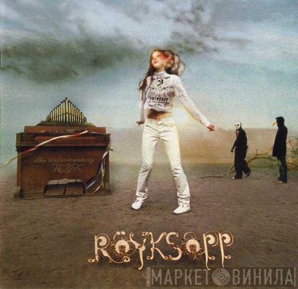  Röyksopp  - The Understanding