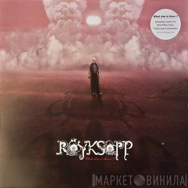  Röyksopp  - What Else Is There ?