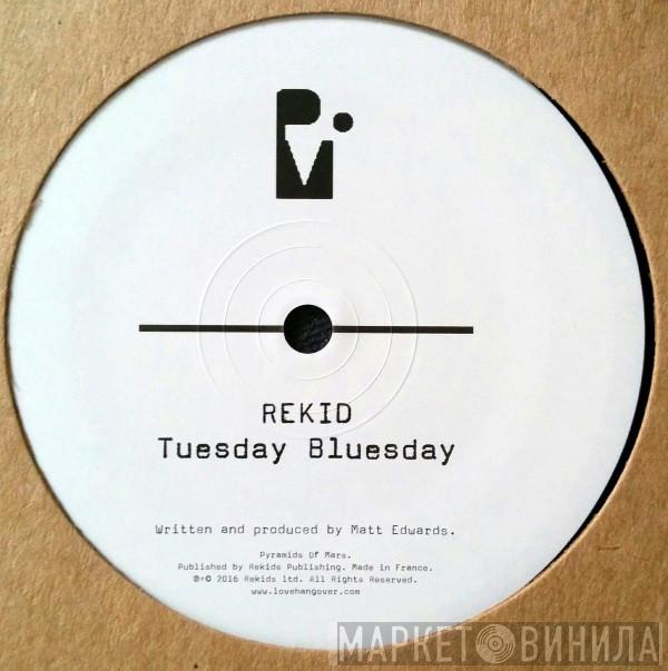 REKID - Tuesday Bluesday