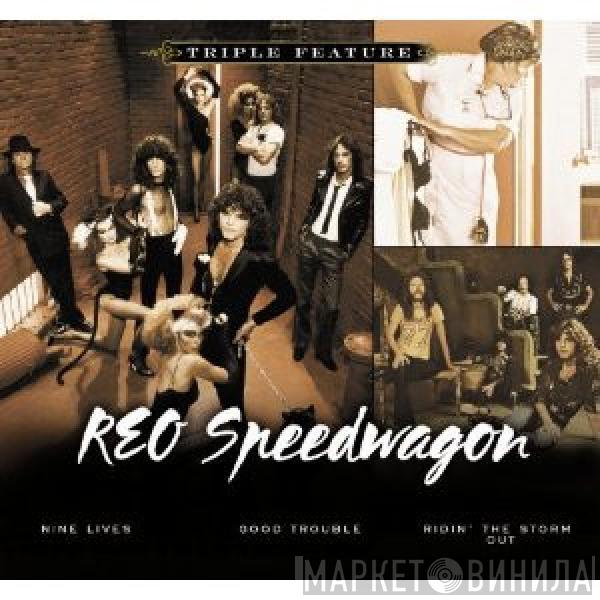 REO Speedwagon - Triple Feature: Nine Lives/Good Trouble/Ridin' The Storm Out