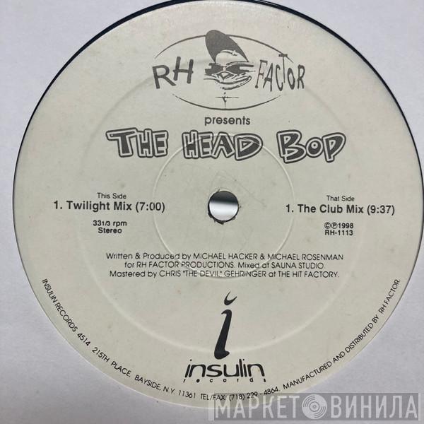 RH Factor - The Head Bop