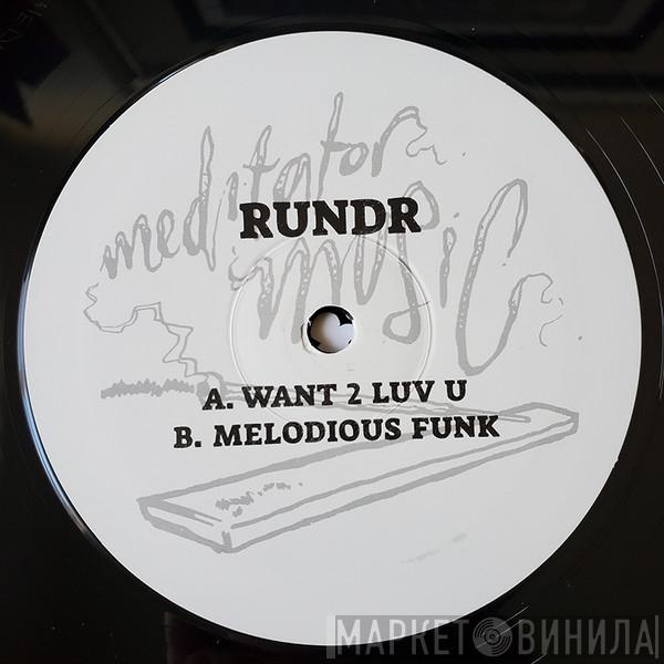 RUNDR - Want 2 Luv U / Melodious Funk