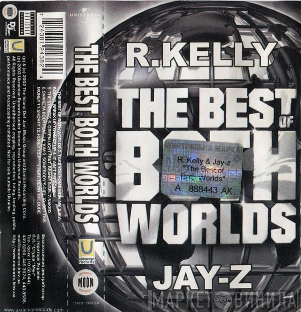 , R. Kelly  Jay-Z  - The Best Of Both Worlds