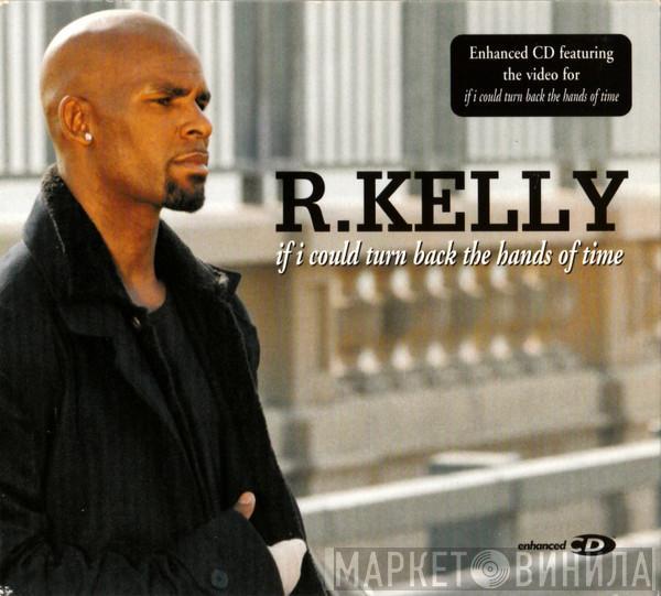  R. Kelly  - If I Could Turn Back The Hands Of Time