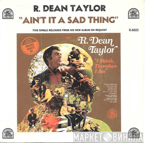 R. Dean Taylor - Ain't It A Sad Thing