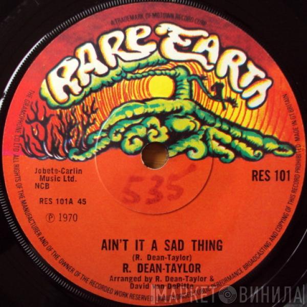 R. Dean Taylor - Ain't It A Sad Thing