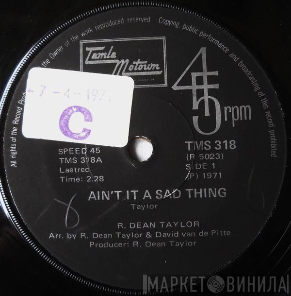  R. Dean Taylor  - Ain't It A Sad Thing