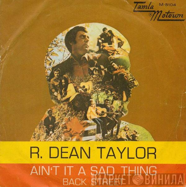  R. Dean Taylor  - Ain't It A Sad Thing
