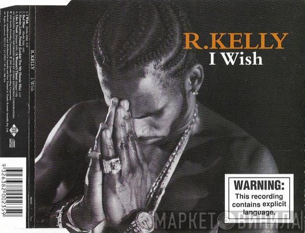  R. Kelly  - I Wish