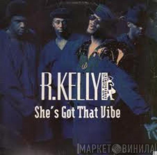  R. Kelly  - She's Got That Vibe