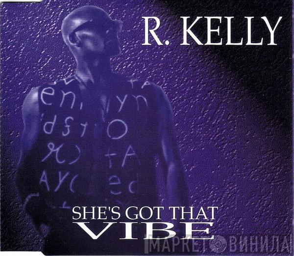  R. Kelly  - She's Got That Vibe