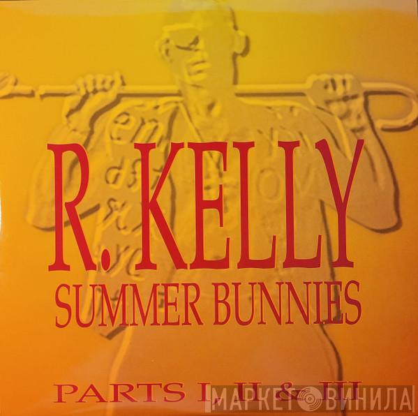 R. Kelly - Summer Bunnies  (Parts I, II & III)