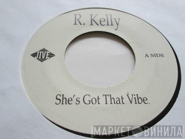  R. Kelly  - She's Got That Vibe