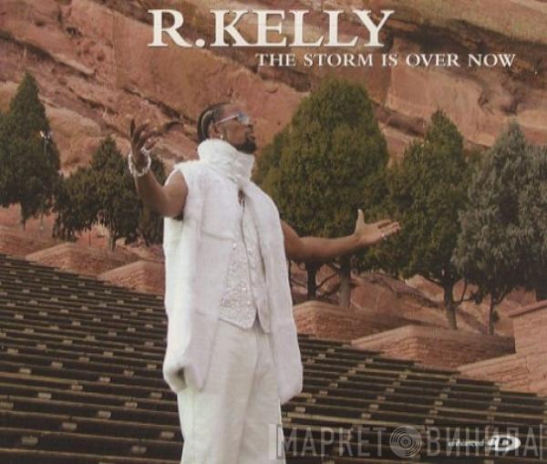 R. Kelly - The Storm Is Over Now