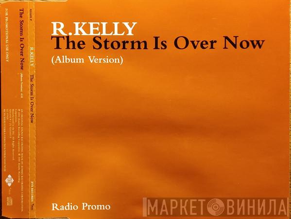 R. Kelly - The Storm Is Over Now