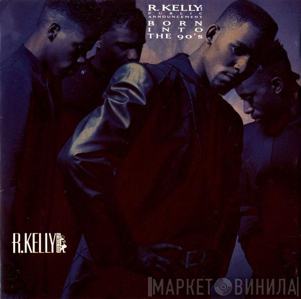 R. Kelly, Public Announcement - Born Into The 90's