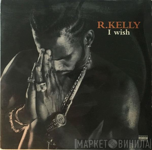  R. Kelly  - I Wish
