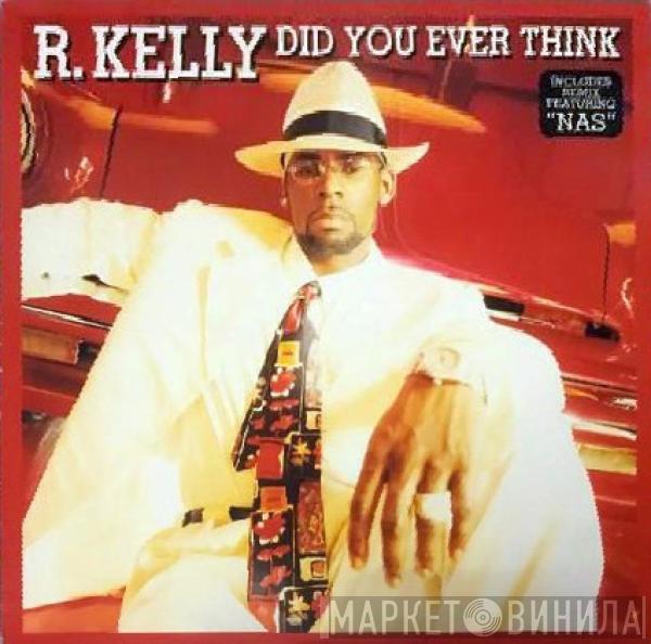R. Kelly - Did You Ever Think