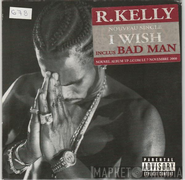  R. Kelly  - I Wish