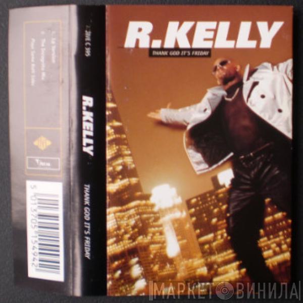 R. Kelly - Thank God It's Friday
