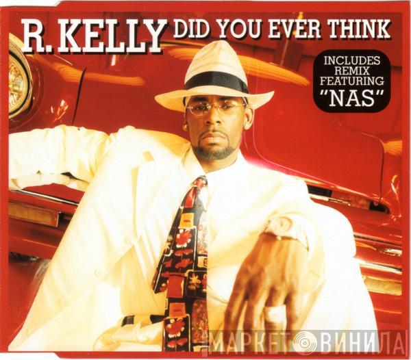 R. Kelly - Did You Ever Think
