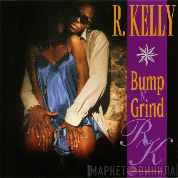  R. Kelly  - Bump N' Grind