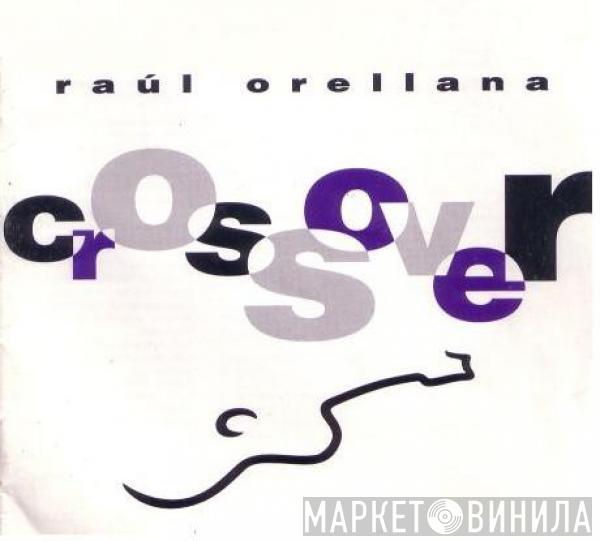 Raúl Orellana - Crossover