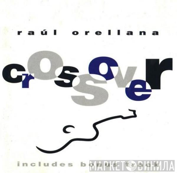  Raúl Orellana  - Crossover