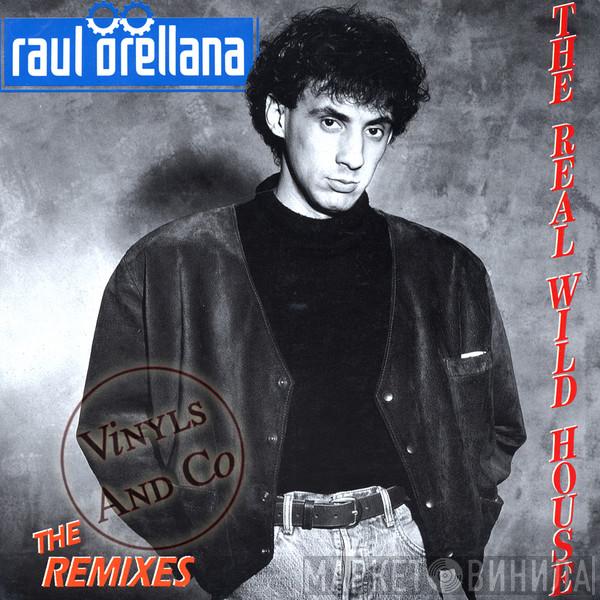  Raúl Orellana  - The Real Wild House - The Remixes