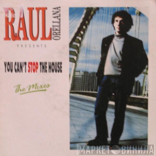  Raúl Orellana  - You Can't Stop The House