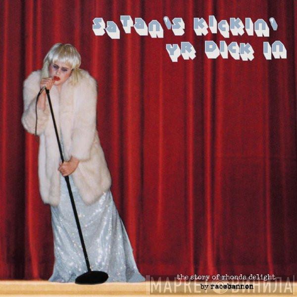 Racebannon - Satan's Kickin' Yr Dick In - The Story Of Rhonda Delight