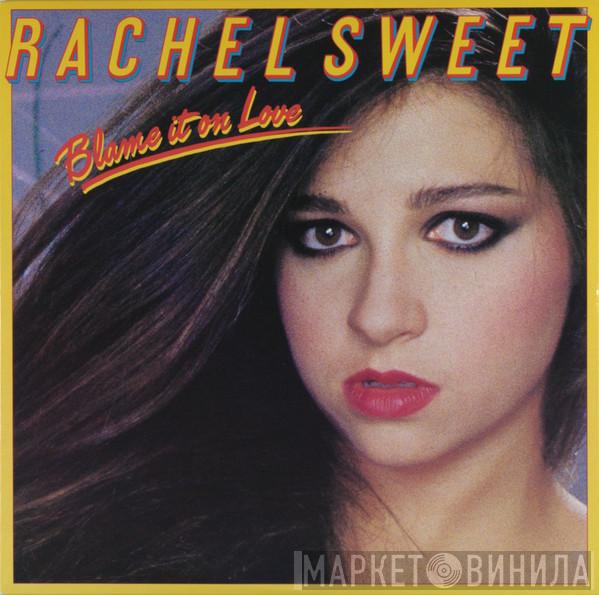 Rachel Sweet - Blame It On Love