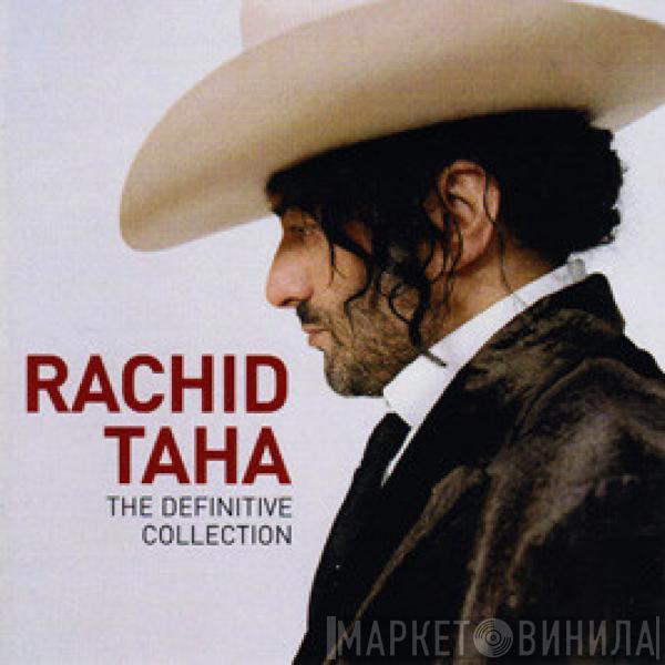  Rachid Taha  - The Definitive Collection