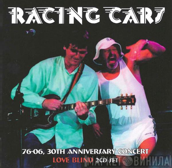 Racing Cars - 76-06, 30th Anniversary Concert/Love Blind