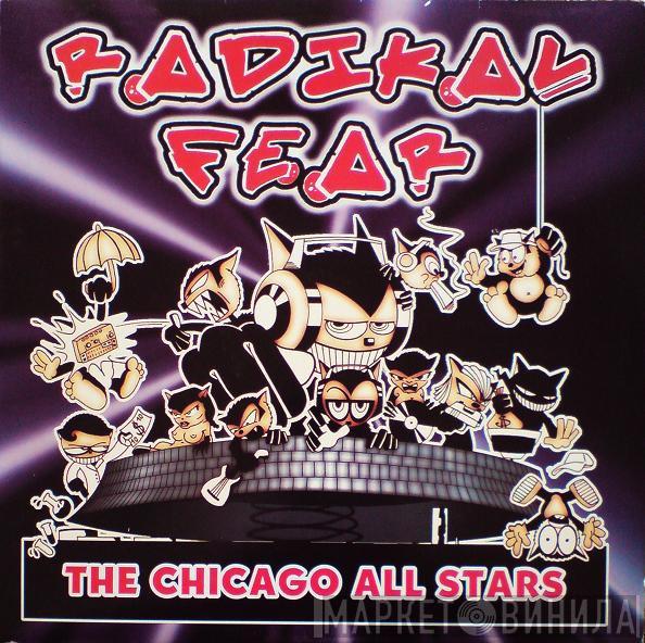 - Radikal Fear - The Chicago All Stars