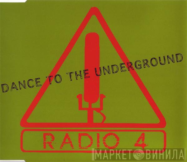 Radio 4 - Dance To The Underground