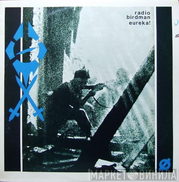  Radio Birdman  - Eureka!