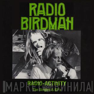  Radio Birdman  - Radio Activity - The Singles & EP's