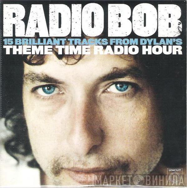  - Radio Bob (15 Brilliant Tracks From Dylan's Theme Time Radio Hour)