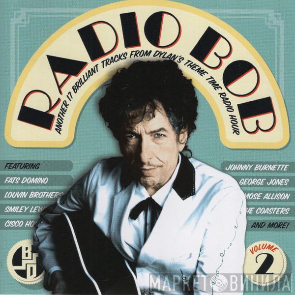  - Radio Bob Volume 2 (Another 17 Brilliant Tracks From Dylan's Theme Time Radio Hour)