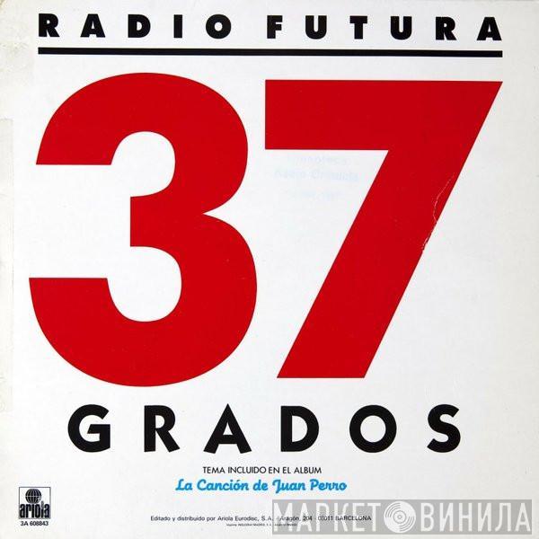 Radio Futura - 37 Grados / A Cara O Cruz