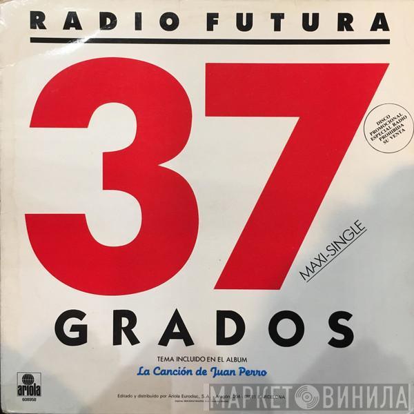 Radio Futura - 37 Grados / A Cara O Cruz