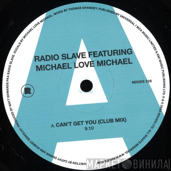Radio Slave, Michael Love Michael - Can’t Get You