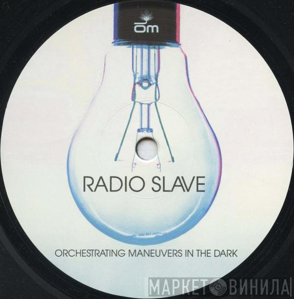 Radio Slave - Orchestrating Maneuvers In The Dark