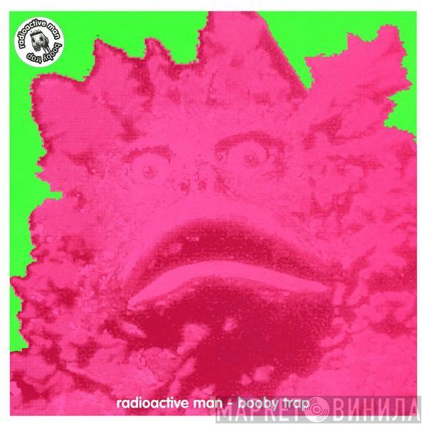 Radioactive Man - Booby Trap
