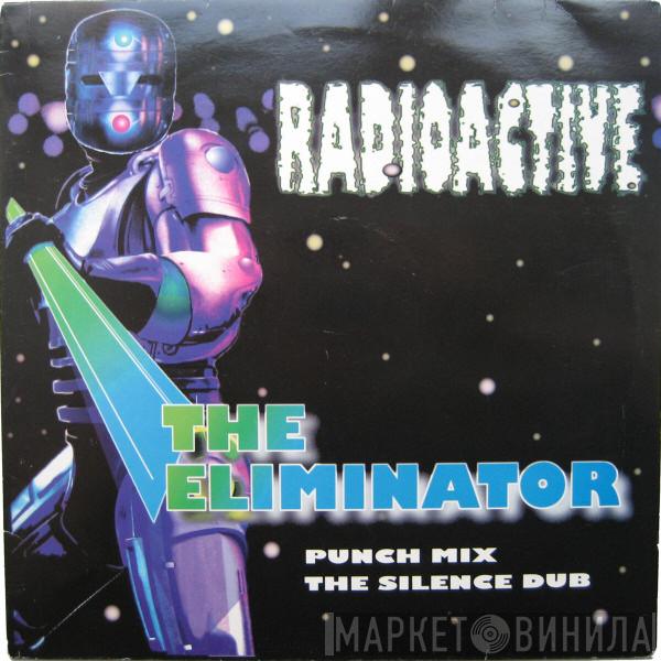Radioactive  - The Eliminator