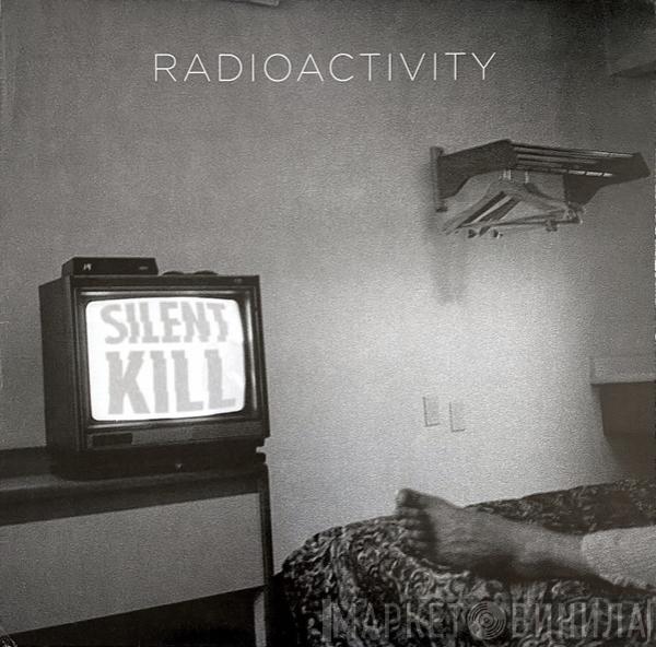  Radioactivity   - Silent Kill