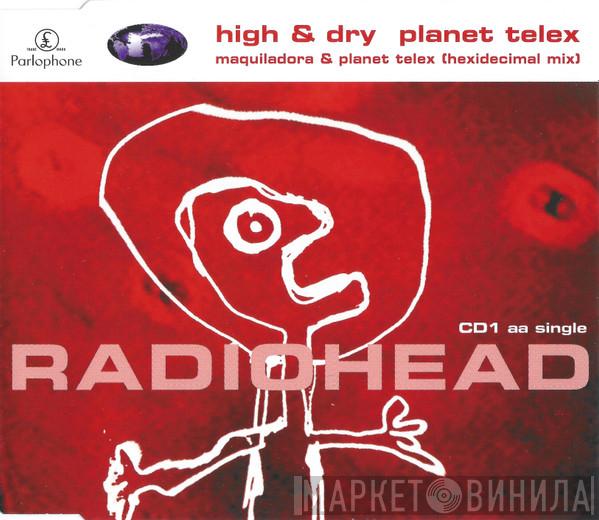 Radiohead - High & Dry / Planet Telex