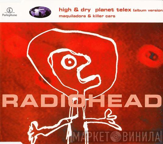 Radiohead - High & Dry / Planet Telex
